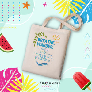 Tote Bag - Breathe, Wander, BE FREE!